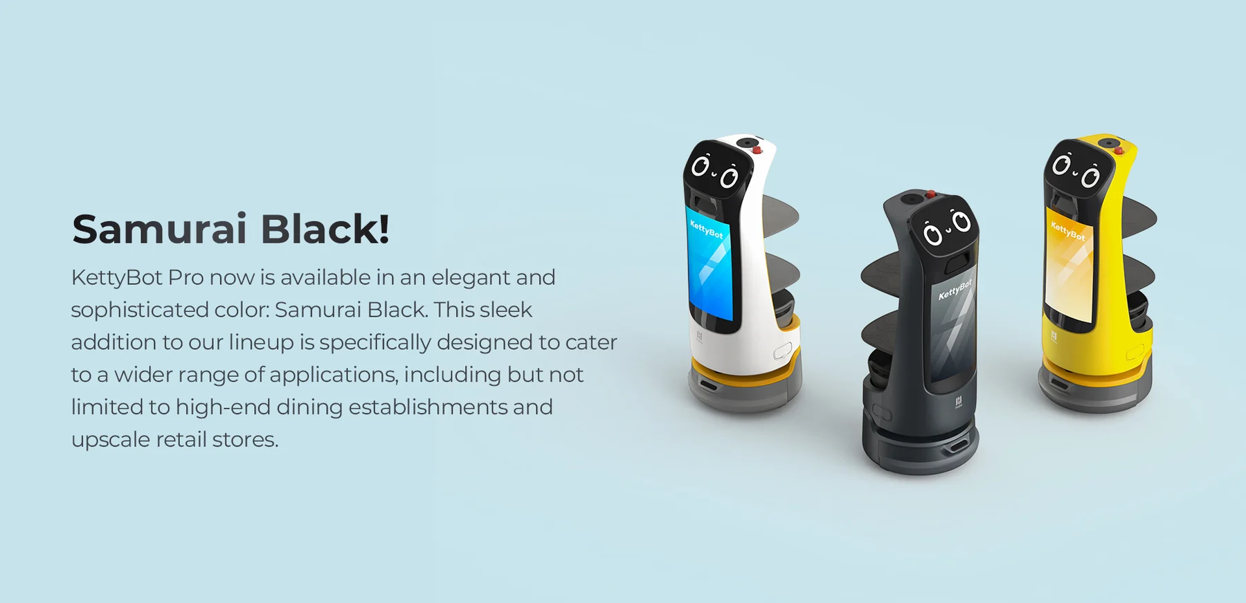 KettyBot Pro in white, Samurai Black, and yellow colorways